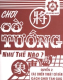 Chơi cờ tướng như thế nào ? ( Quyển 2 ) part 1