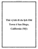 Thú vị khi đi du lịch Old Town ở San Diego, California (Mỹ)