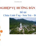 Bài thuyết trình Nghiệp vụ hướng dẫn du lịch: Chùa Linh Ứng - Sơn Trà - Đà Nẵng