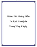 Khám Phá Những Điểm Du Lịch Hàn Quốc Trong Vòng 1 Ngày