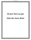 Du lịch Thái Lan ghé thăm đảo James Bond