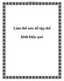 Làm thế nào để tập thể hình hiệu quả