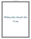 Những mẩu chuyện nhỏ về mẹ