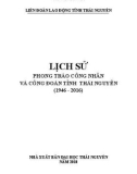 Ebook Lịch sử phong trào công nhân và Công đoàn tỉnh Thái Nguyên (1946-2016): Phần 1