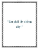 'Em phải lấy chồng đây!'