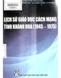 Ebook Lịch sử giáo dục cách mạng tỉnh Khánh Hòa (1945-1975): Phần 1