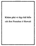 Khám phá vẻ đẹp bãi biển cát đen Punaluu ở Hawaii