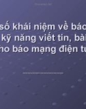 Bài giảng Một số khái niệm về báo chí và kỹ năng viết tin, bài cho báo mạng điện tử