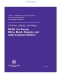 Children, Media, and Race Media Use Among White, Black, Hispanic, and Asian American Children