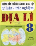 hướng dẫn trả lời câu hỏi & bài tập tự luận - trắc nghiệm Địa lí 8 (tái bản lần thứ nhất): phần 1