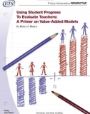 Using Student Progress To Evaluate Teachers: A Primer on Value-Added Models