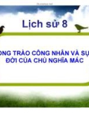 Bài giảng Lịch sử 8: Phong trào công nhân và sự ra đời của chủ nghĩa Mác