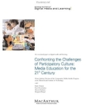 Confronting the Challenges of Participatory Culture: Media Education for the 21st Century