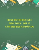 Bộ 26 đề thi học kì 2 môn Toán lớp 12 năm 2020-2021 (Có đáp án)