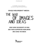 THE WAR OF IMAGES AND IDEAS IRAQI INSURGENT MEDIA