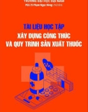 Tài liệu học tập Xây dựng công thức và quy trình sản xuất thuốc: Phần 1