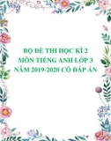 Bộ đề thi học kì 2 môn Tiếng Anh lớp 3 năm 2019-2020 có đáp án