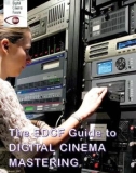 THE EDCF GUIDE TO DIGITAL CINEMA MASTERING