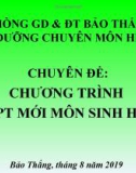 Bài giảng Chuyên đề: Chương trình GDPT mới môn Sinh học - Bảo Thắng