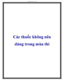 Các thuốc không nên dùng trong mùa thi