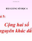 Bài giảng Số học 6 chương 2 bài 5: Cộng hai số nguyên khác dấu