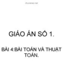 GIÁO ÁN SỐ 1. BÀI 4: BÀI TOÁN VÀ THUẬT TOÁN