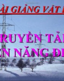 Bài giảng Vật lý 9 bài 36: Truyền tải điện năng đi xa - GV.N.Tính