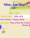 Bài giảng Nhạc lí: Gam trưởng - Giọng trưởng - Âm nhạc 7 - GV: L.Q.Vinh