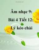 Bài giảng bài 4: Học hát: Lý kéo chài - Âm nhạc 9 - GV: T.K.Ngân