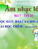 Bài giảng bài 7: Học hát: Ca chiu sa - Âm nhạc 7 - GV: T.K.Ngân