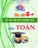 Bộ đề 6+ ôn tập thi tốt nghiệp THPT môn Toán có đáp án