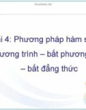 Bài 4: Phương pháp hàm số giải phương trình - bất phương trình - bất đẳng thức