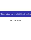 Bài giảng Đại số tuyến tính: Không gian vec-tơ với tích vô hướng - Lê Xuân Thanh