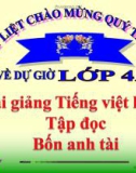 Bài Tập đọc: Bốn anh tài - Bài giảng điện tử Tiếng việt 4 - GV.N.Phương Hà