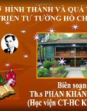 CƠ SỞ HÌNH THÀNH VÀ QUÁ TRÌNH PHÁT TRIỂN TƯ TƯỞNG HỒ CHÍ MINH