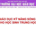 Bài giảng Giáo dục kỹ năng sống cho học sinh trung học - ĐH Quốc gia Hà Nội