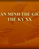 Bài giảng Văn minh thế giới thế kỷ XX