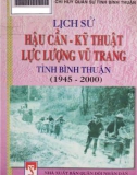 Ebook Lịch sử Hậu cần-kỹ thuật lực lượng vũ trang tỉnh Bình Thuận (1945-2000): Phần 1