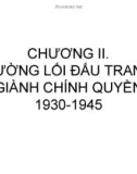 Chương II - Đường lối đấu tranh giành chính quyền 1930-1945