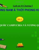 Bài giảng Lịch sử 10 bài 9: Vương Quốc Cam-pu-chia và Vương quốc Lào