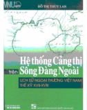 Lịch sử ngoại thương Việt Nam thế kỷ XVII-XVIII - Hệ thống Cảng thị trên sông Đàng ngoài: Phần 1