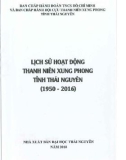 Ebook Lịch sử hoạt động thanh niên xung phong tỉnh Thái Nguyên (1950-2016): Phần 1