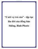 'Cưới vợ trả của' - tập tục lâu đời của đồng bào Stiêng, Bình Phước