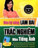 Rèn kỹ năng làm bài trắc nghiệm môn Tiếng Anh: Phần 1