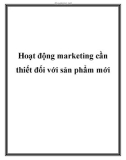 Hoạt động marketing cần thiết đối với sản phẩm mới