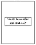 Công ty bạn có giống một cái chợ cá?