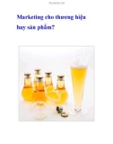 Marketing cho thương hiệu hay sản phẩm?