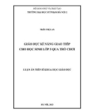 Luận án Tiến sĩ Khoa học giáo dục: Giáo dục kĩ năng giao tiếp cho học sinh lớp 5 qua trò chơi