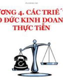 Bài giảng Đạo đức kinh doanh - Chương 4: Các triết lý đạo đức kinh doanh & thực tiễn