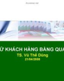 Bài giảng Giữ khách hàng bằng quan hệ - TS. Vũ Thế Dũng